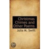Christmas Chimes And Other Poems door Julia M. Swift