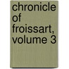 Chronicle of Froissart, Volume 3 door Jean Froissart