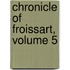 Chronicle of Froissart, Volume 5