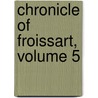 Chronicle of Froissart, Volume 5 door Jean Froissart