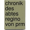 Chronik Des Abtes Regino Von Prm door Regino
