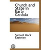 Church And State In Early Canada by Samuel Mack Eastman