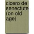 Cicero De Senectute (On Old Age)