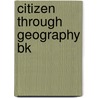 Citizen Through Geography Bk door Rogers David