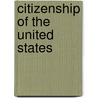 Citizenship Of The United States door Frederick Van Dyne