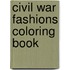 Civil War Fashions Coloring Book