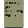 Claiming God, Reclaiming Dignity by Edward P. Wimberly