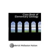 Class-Book Of Elementary Geology by Frederick Wollaston Hutton