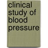 Clinical Study of Blood Pressure door Theodore Caldwell Janeway
