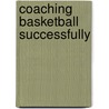 Coaching Basketball Successfully by Mike Harkins