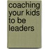 Coaching Your Kids to Be Leaders