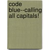Code Blue--Calling All Capitals! by Pamela Hall