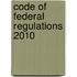 Code of Federal Regulations 2010
