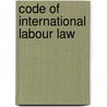 Code of International Labour Law door Onbekend