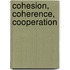 Cohesion, Coherence, Cooperation
