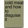 Cold Meat and How to Disguise It by Hunter Davies