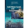 Cold-Water Corals And Ecosystems door Onbekend