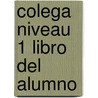 Colega Niveau 1 Libro del Alumno door MaríA. José Lorente