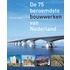 De 75 beroemdste bouwwerken van Nederland