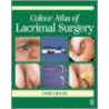 Colour Atlas Of Lacrimal Surgery by Jane Olver