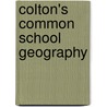 Colton's Common School Geography by Joseph Hutchins Colton