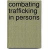 Combating Trafficking in Persons door Onbekend