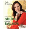 Comforting Soups Colorful Salads by Julie Brinkley