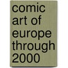 Comic Art of Europe Through 2000 door John A. Lent