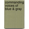 Commanding Voices of Blue & Gray door Onbekend