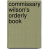 Commissary Wilson's Orderly Book by Baron Jeffery Amherst Amherst