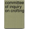 Committee Of Inquiry On Crofting by Scotland Committee of Inquiry on Crofting