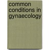 Common Conditions in Gynaecology door D.M. Luesley