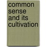 Common Sense and Its Cultivation by E. Hanbury Hankin