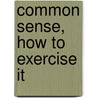 Common Sense, How To Exercise It door Yoritomo Tashi