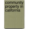 Community Property in California door Grace Ganz Blumberg