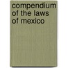 Compendium Of The Laws Of Mexico by Joseph Wheless