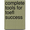 Complete Tools For Toefl Success door Roberta Steinberg
