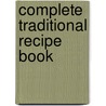 Complete Traditional Recipe Book door Sarah Edington