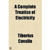 Complete Treatise Of Electricity door Tiberius Cavallo