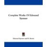 Complete Works Of Edmund Spenser by Richard Morris