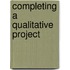 Completing a Qualitative Project