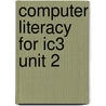 Computer Literacy For Ic3 Unit 2 by Sally Preston