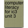 Computer Literacy For Ic3 Unit 3 door Sally Preston