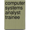 Computer Systems Analyst Trainee by Jack Rudman