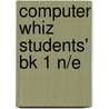 Computer Whiz Students' Bk 1 N/e by Unknown
