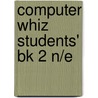 Computer Whiz Students' Bk 2 N/e by Unknown
