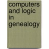 Computers and Logic in Genealogy door Ronald J. Leach