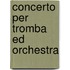 Concerto per Tromba ed Orchestra