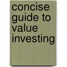 Concise Guide to Value Investing door Brian Mcniven