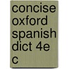 Concise Oxford Spanish Dict 4e C door Oxford Dictionaries
